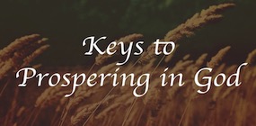 Keys to Prospering in God